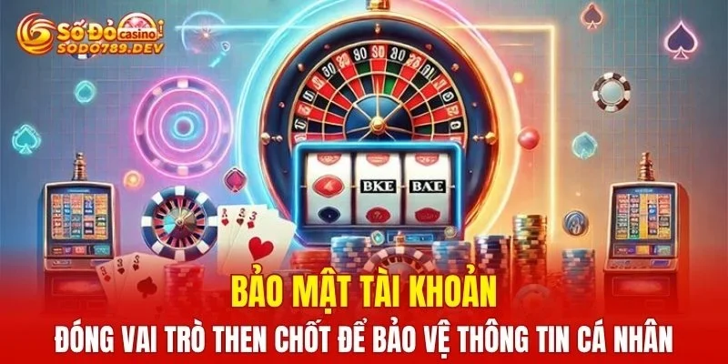 Bảo mật tài khoản bảo vệ thông tin cá nhân