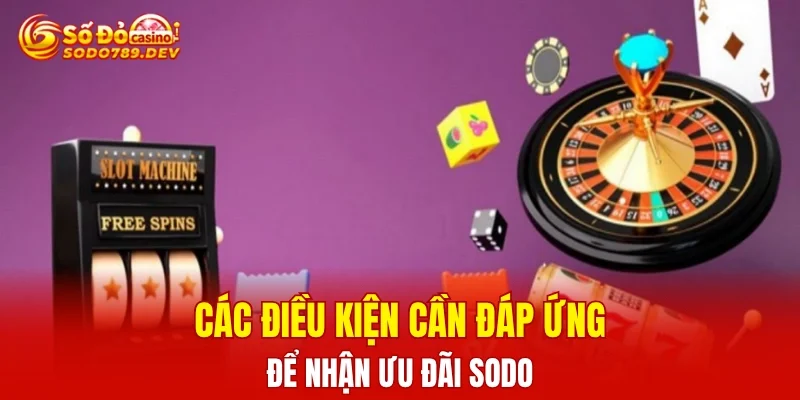 Các điều kiện cần đáp ứng để nhận ưu đãi SODO