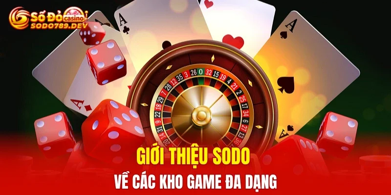 Giới thiệu SODO về các kho game đa dạng