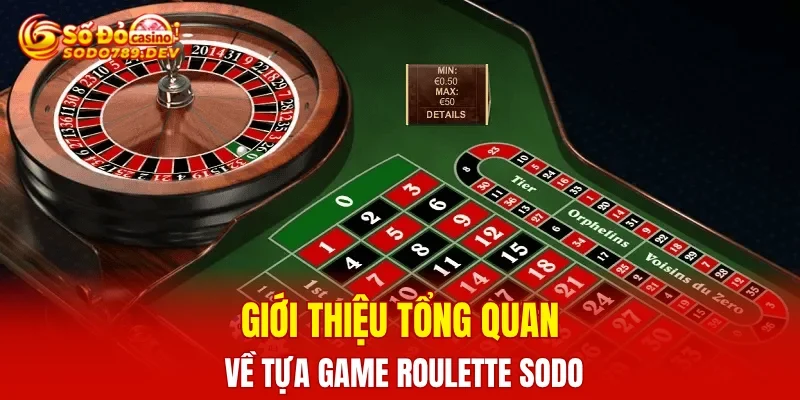 Giới thiệu tổng quan về tựa game roulette SODO