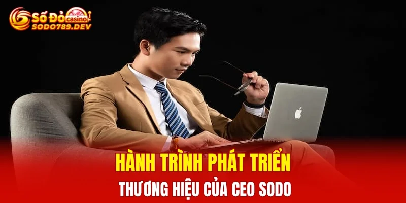 Hành trình phát triển thương hiệu của CEO SODO