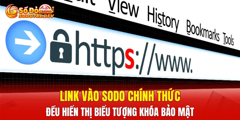 Link vào SODO chính thức đều hiển thị biểu tượng khóa bảo mật
