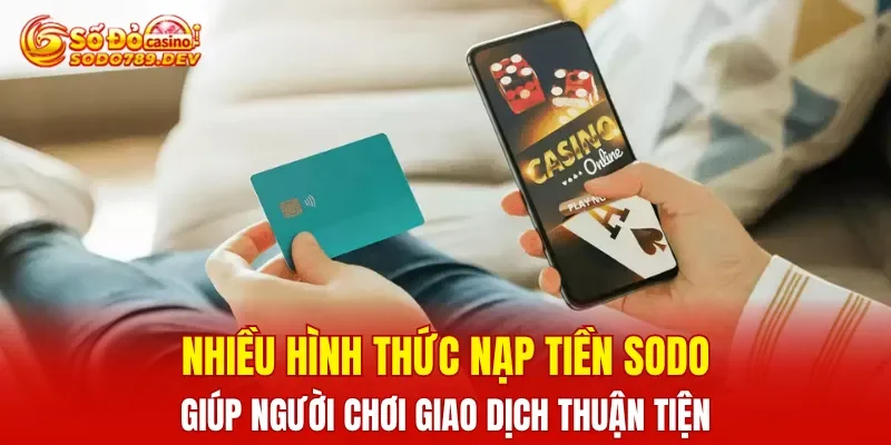 Nhiều hình thức Nạp tiền SODO giúp người chơi giao dịch thuận tiện