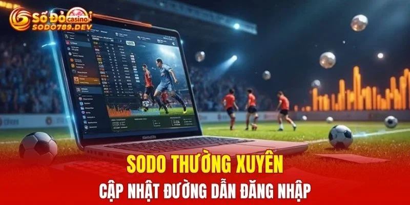 SODO thường xuyên cập nhật đường dẫn đăng nhập